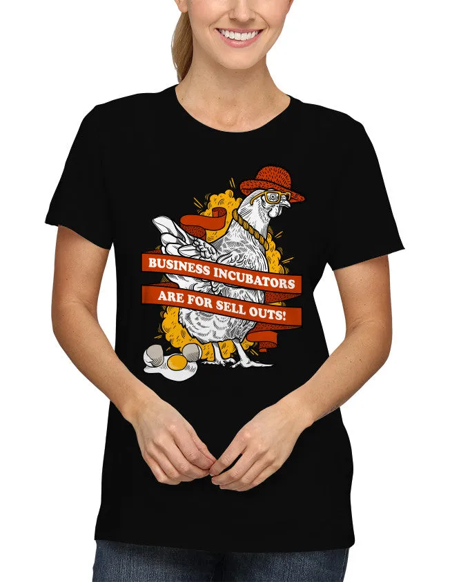 Business Incubators Are For Sell Outs Unisex T-Shirt