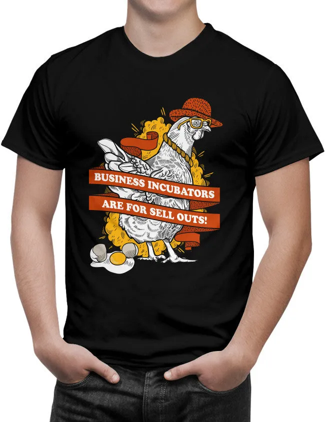 Business Incubators Are For Sell Outs Unisex T-Shirt