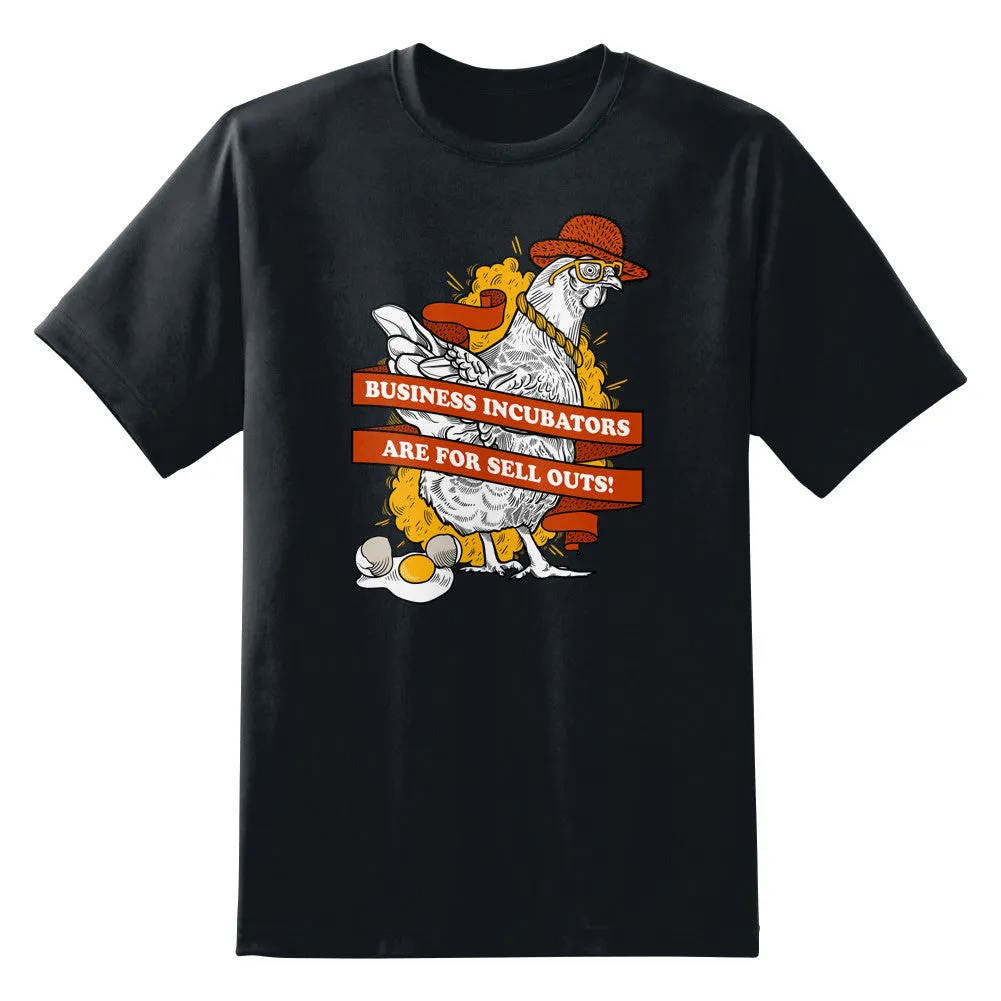 Business Incubators Are For Sell Outs Unisex T-Shirt