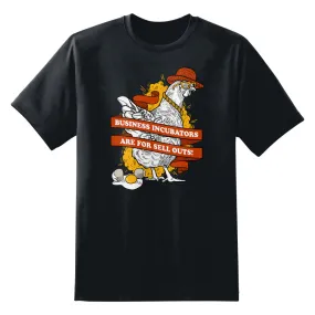 Business Incubators Are For Sell Outs Unisex T-Shirt